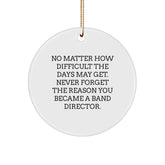 Gifts from Friends for Band Directors - Inspirational Circle Ornament - No Matter How Difficult The Days May Get - Christmas Unique Gifts - Image 1